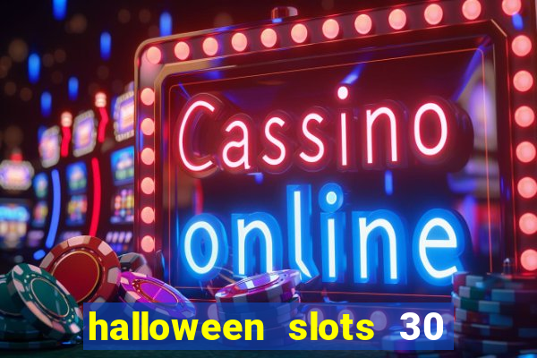 halloween slots 30 linhas multi jogos